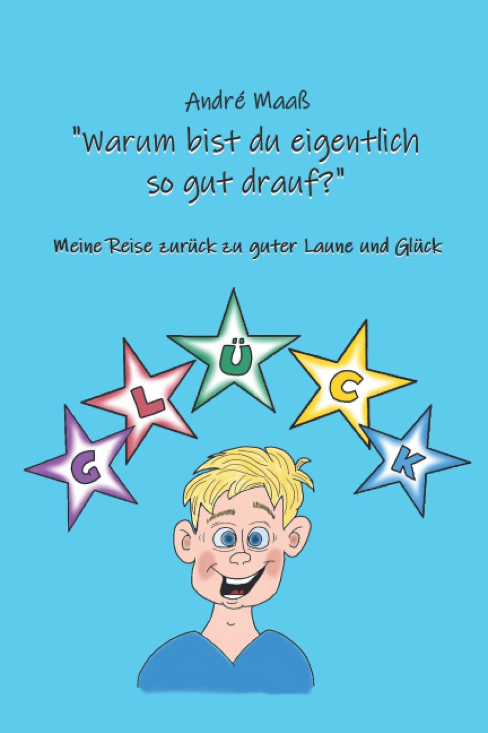 "Warum bist du eigentlich so gut drauf?": Meine Reise zurück zu guter Laune und Glück Lifestyle