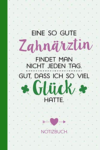 Eine so gute Zahnärztin findet man nicht jeden Tag - Gut dass ich so viel Glück hatte: Notizbuch als Geschenk für eine Zahnärztin - A5 / liniert - Zahn Ärztin Geschenke zum Geburtstag oder Weihnachten Medicine