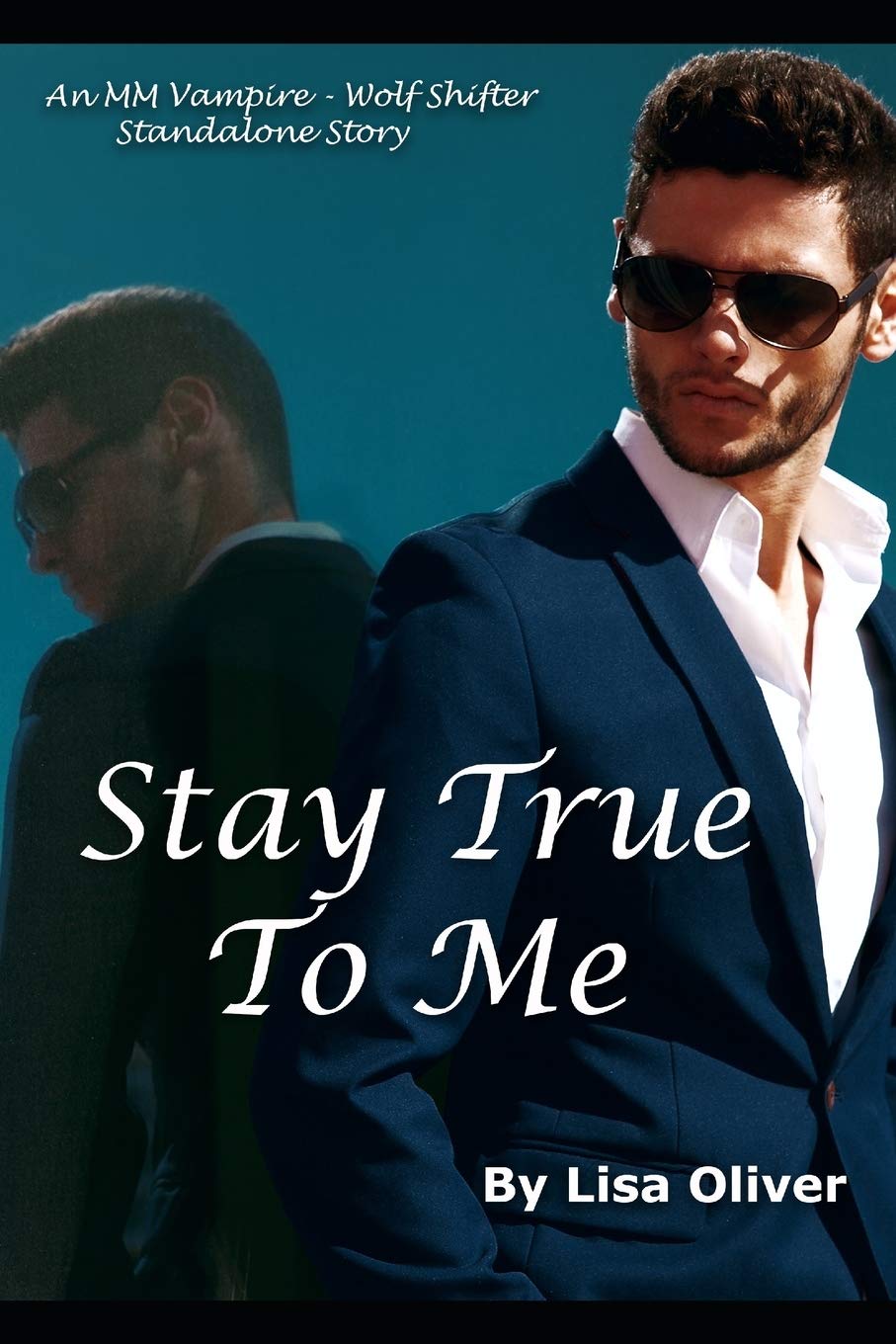 Stay True To Me: An MM Vampire/Wolf Shifter Standalone Story LGBTQ+