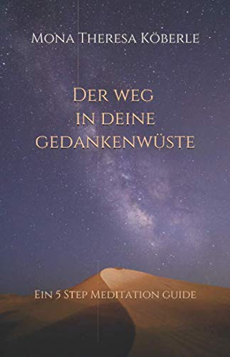 Der Weg in deine Gedankenwüste: Ein 5 Step Meditationguide Lifestyle