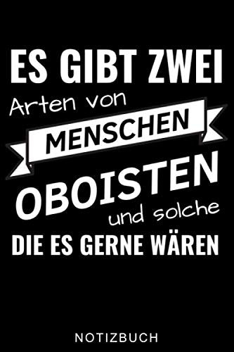ES GIBT ZWEI ARTEN VON MENSCHEN OBOISTEN UND SOLCHE DIE ES GERNE WÄREN NOTIZBUCH: A5 Notizbuch LINIERT Geschenkideen für Oboisten | Oboe Instrument | ... | Geschenk Bücher für Erwachsene Kinder Arts & Music