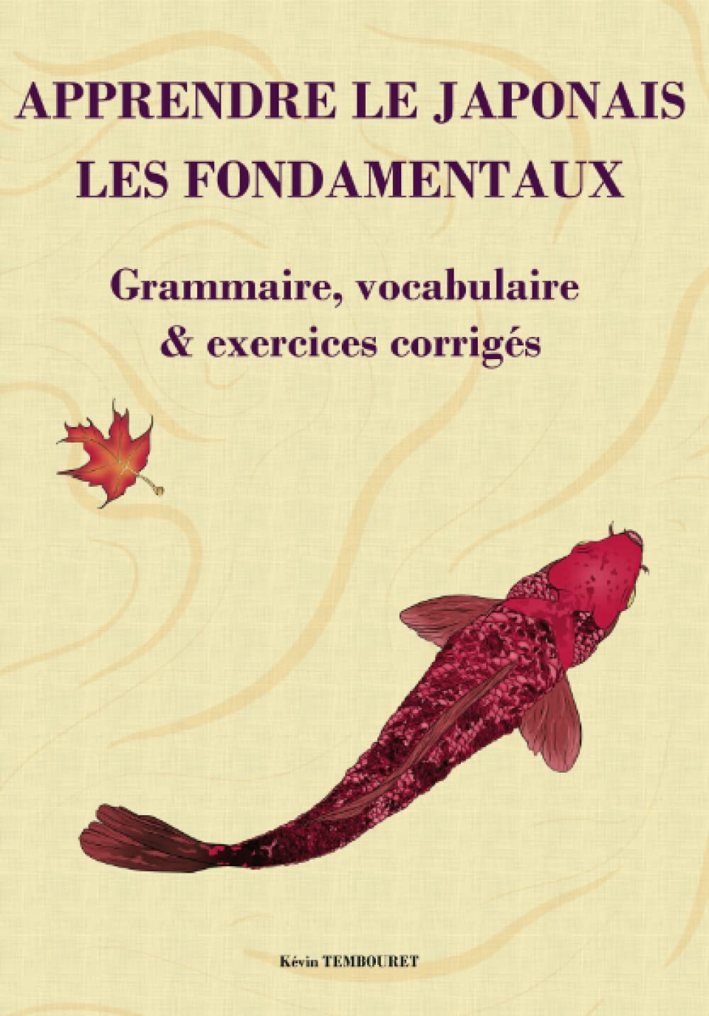 Apprendre le japonais - les fondamentaux: Grammaire, vocabulaire & exercices corrigés Foreign Languages ​​& Dictionaries