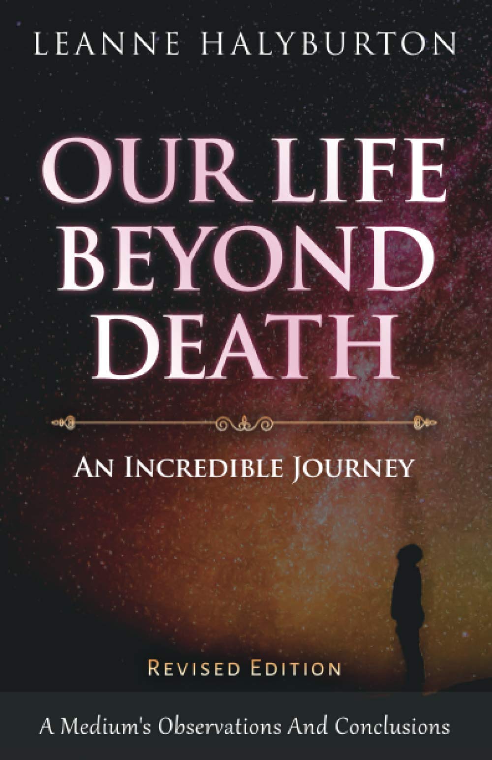 Our Life Beyond Death - An Incredible Journey: A Medium's Observations And Conclusions Death & Mourning