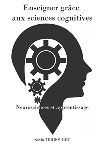 Enseigner grâce aux sciences cognitives: Neurosciences et apprentissage book