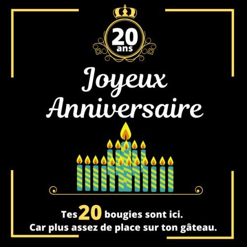 20 ans. Joyeux anniversaire. Tes 20 bougies sont ici car plus assez de place sur ton gâteau.: Mieux qu'une carte, un livre d'or comme cadeau pour célébrer cet anniversaire book