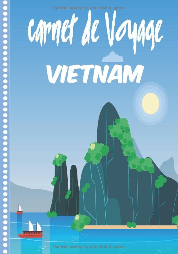 Carnet de Voyage Vietnam: Journal de bord, 108 pages ILLUSTREES Cahier d’Activités Vacances à Remplir, Livre de Suivi de Son Voyage, Cadeau à Offrir Fabriqué en France book