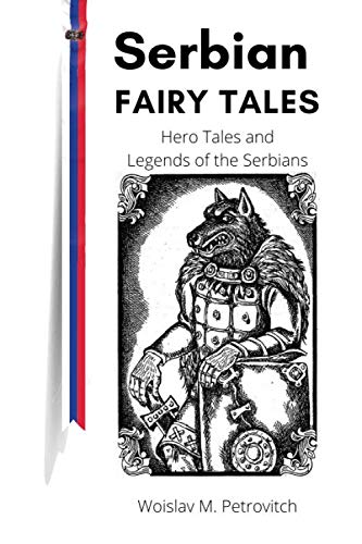 Serbian Fairy Tales: Hero Tales and Legends of the Serbians book