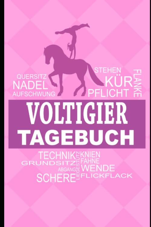 Voltigier Tagebuch: Das Tagebuch und Trainingstagebuch für Voltigierer + Extra Seiten fürs Voltigieren Medicine