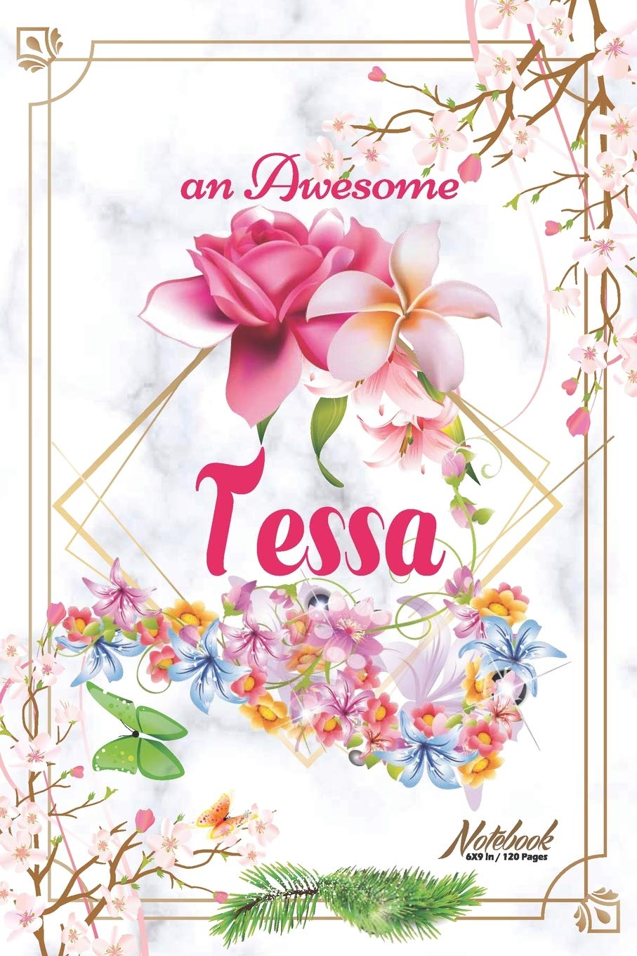 An Awesome Tessa Journal: Awesome (Diary, Notebook) Personalized Custom Name - Flowers (6 x 9 - Blank Lined 120 Pages A Wonderful Journal for an ... Writing | | Write about your Life & Interests Books