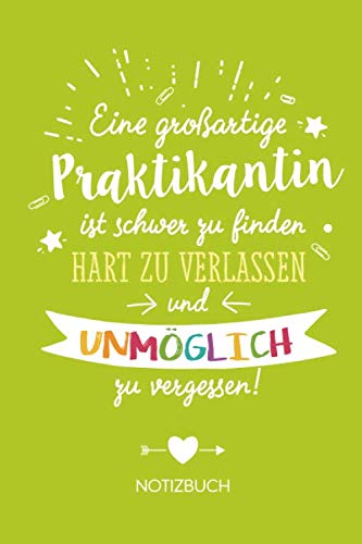 Eine großartige Praktikantin ist schwer zu finden, hart zu verlassen und unmöglich zu vergessen: Geschenk Notizbuch für eine Praktikantin - A5 / ... Geschenke zum Abschluss oder Danke sagen Business, Finance & Career