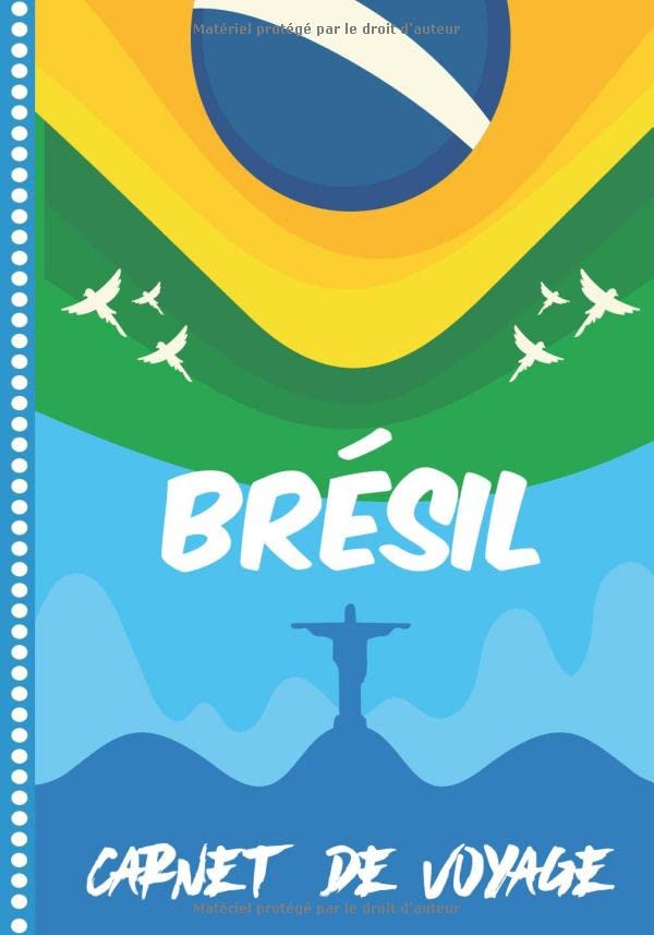 Carnet de Voyage Brésil: Journal de bord, 108 pages ILLUSTREES Cahier d’Activités Vacances à Remplir, Livre de Suivi de Son Voyage, Cadeau à Offrir Fabriqué en France book