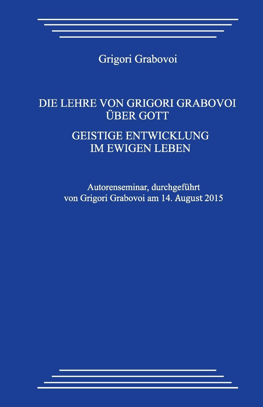 Die Lehre von Grigori Grabovoi über Gott. Geistige Entwicklung im ewigen Leben Religion & Esotericism