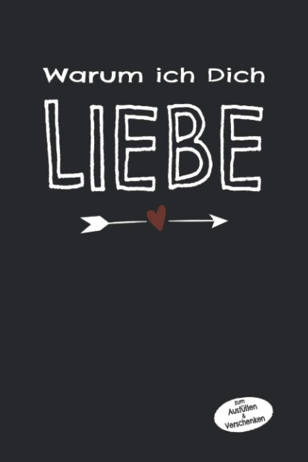 Warum ich Dich liebe Ausfüllen und Verschenken: Paare Buch zum ausfüllen, Pärchenbuch und Eintragbuch für verliebte Paare, Ausfüllbuch, Buch für Paare ... A5 Hochglanz Softcover mit 90 Seiten Partnership & Love