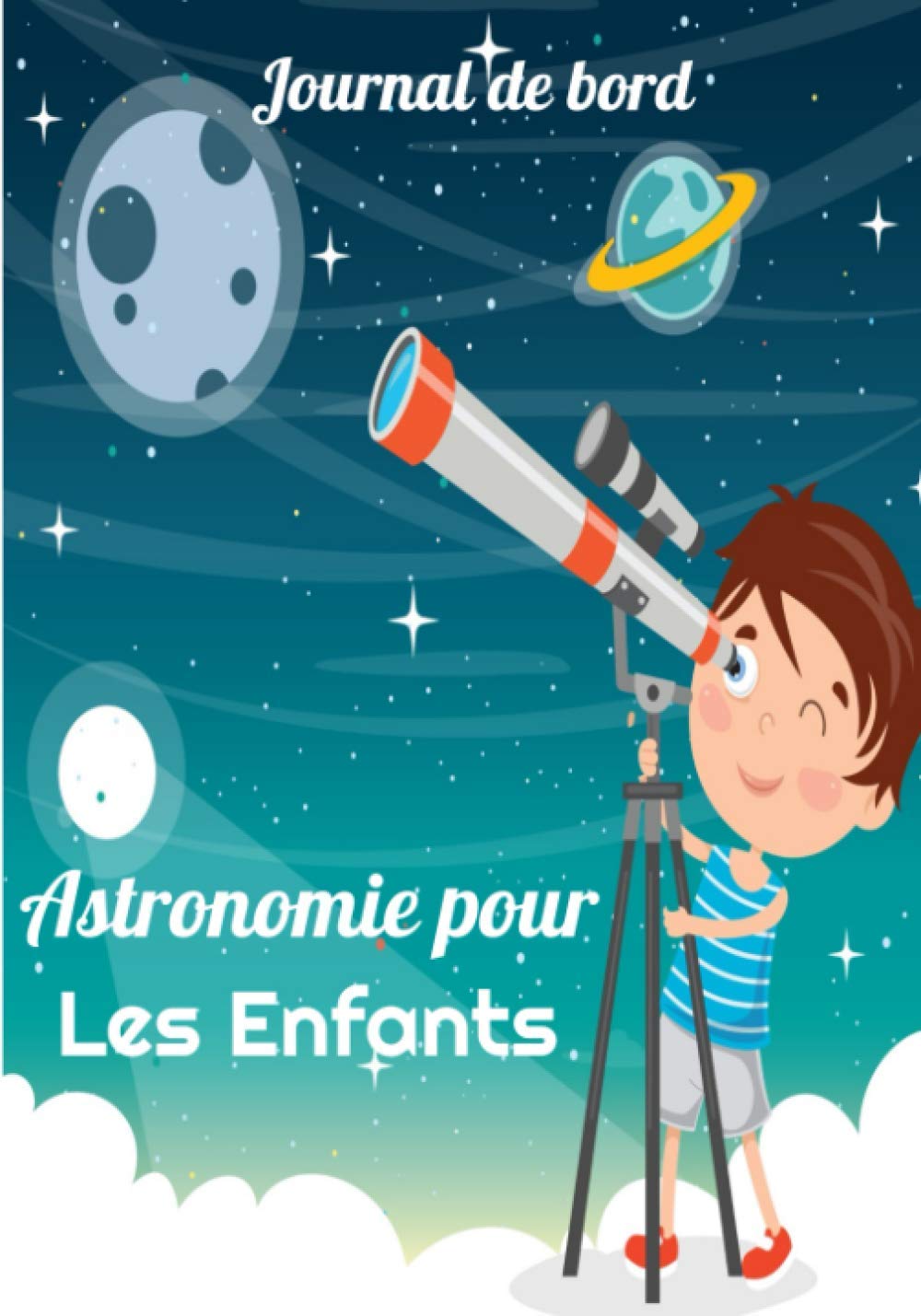 Journal de Bord Astronomie pour les Enfants: Cahier avec fiches d'observations | Carnet pour les passionnés d'étoiles, de constellations | Guide d'astronomie pour adultes et enfants | Livre pratique | book