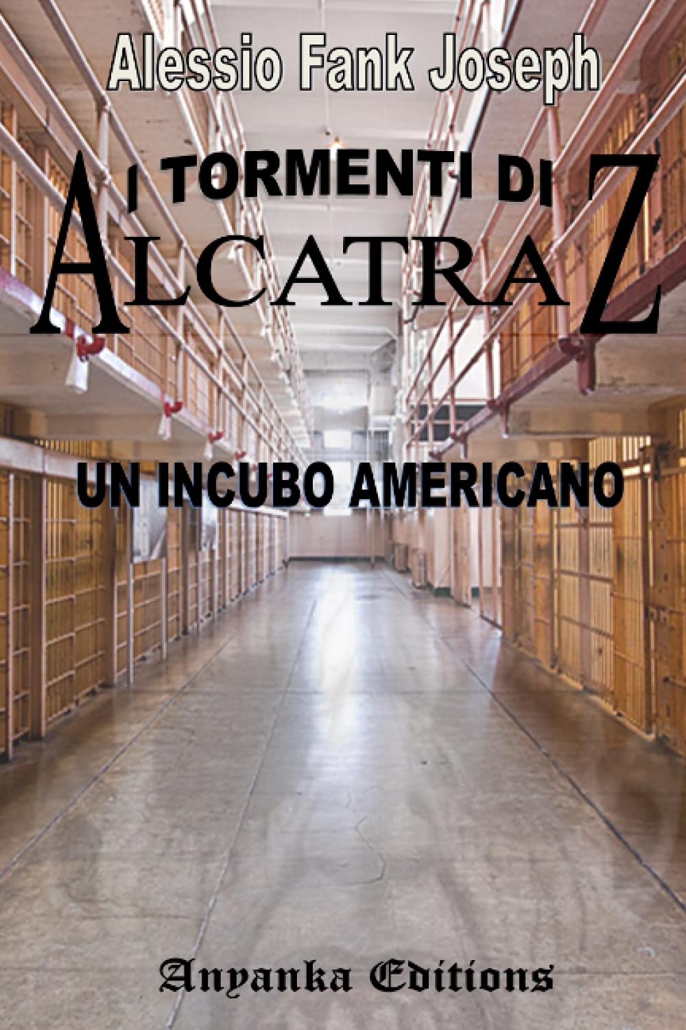 I TORMENTI DI ALCATRAZ - DETENUTI OLTRE LA MORTE -: Un incubo americano book