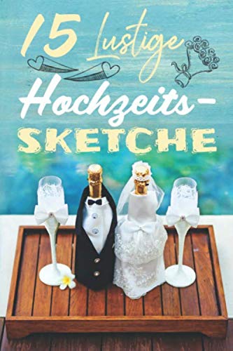 15 lustige Hochzeitssketche: Einzigartige und humorvolle Sketche zur Hochzeit book