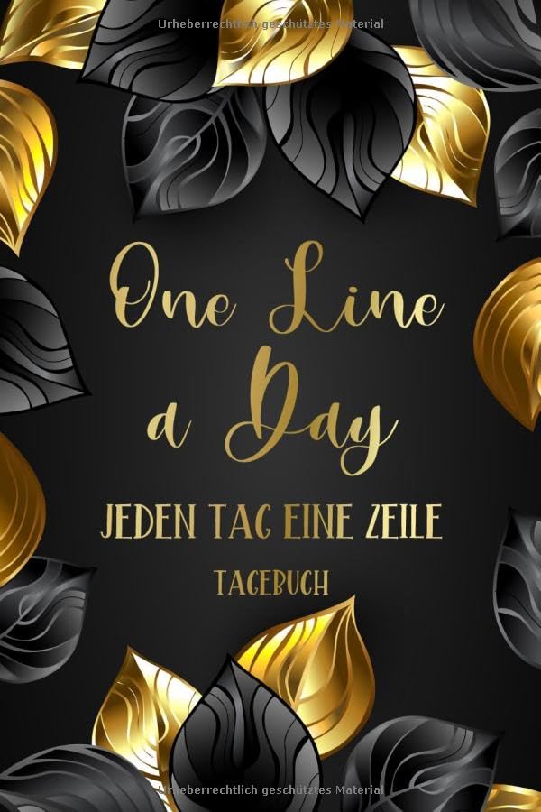 One Line a Day - Jeden Tag eine Zeile - Tagebuch: Das 5 Jahre Tagebuch für jeden Tag einen Satz oder jeden Tag einen Gedanken • Ausfüllbuch für ... Zeile pro Tag • Schwarz Gold Blätter Design Health, Nutrition & Fitness
