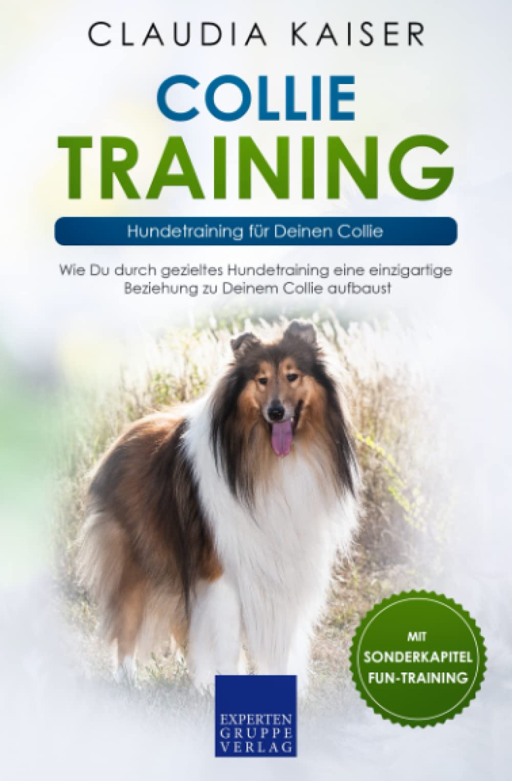 Collie Training – Hundetraining für Deinen Collie: Wie Du durch gezieltes Hundetraining eine einzigartige Beziehung zu Deinem Collie aufbaust Medicine