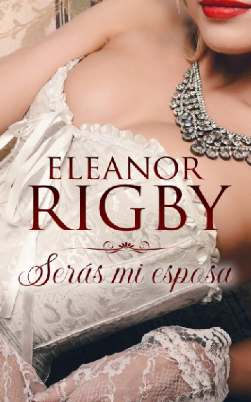 Serás mi esposa (Acuerdos de Escándalo, Band 1) Historical Fiction
