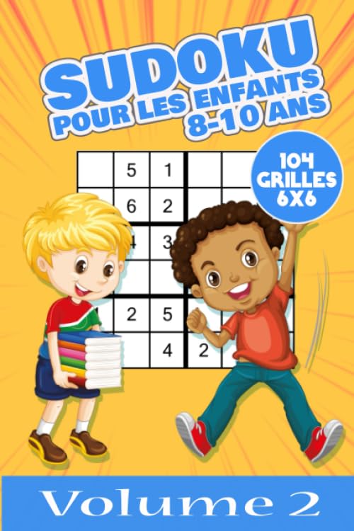 sudoku pour les enfants 8 -10 ans: 104 grilles 6x6, niveaux facile à difficile, adaptées aux enfants de 8 à 10 ans – volume 2 book