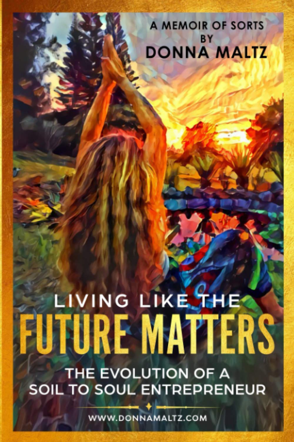 Living Like The Future Matters: The Evolution of A Soil to Soul Entrepreneur book