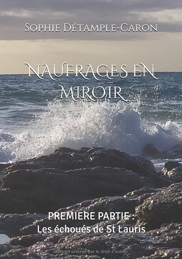 NAUFRAGES EN MIROIR: PREMIERE PARTIE : Les échoués de St Lauris book