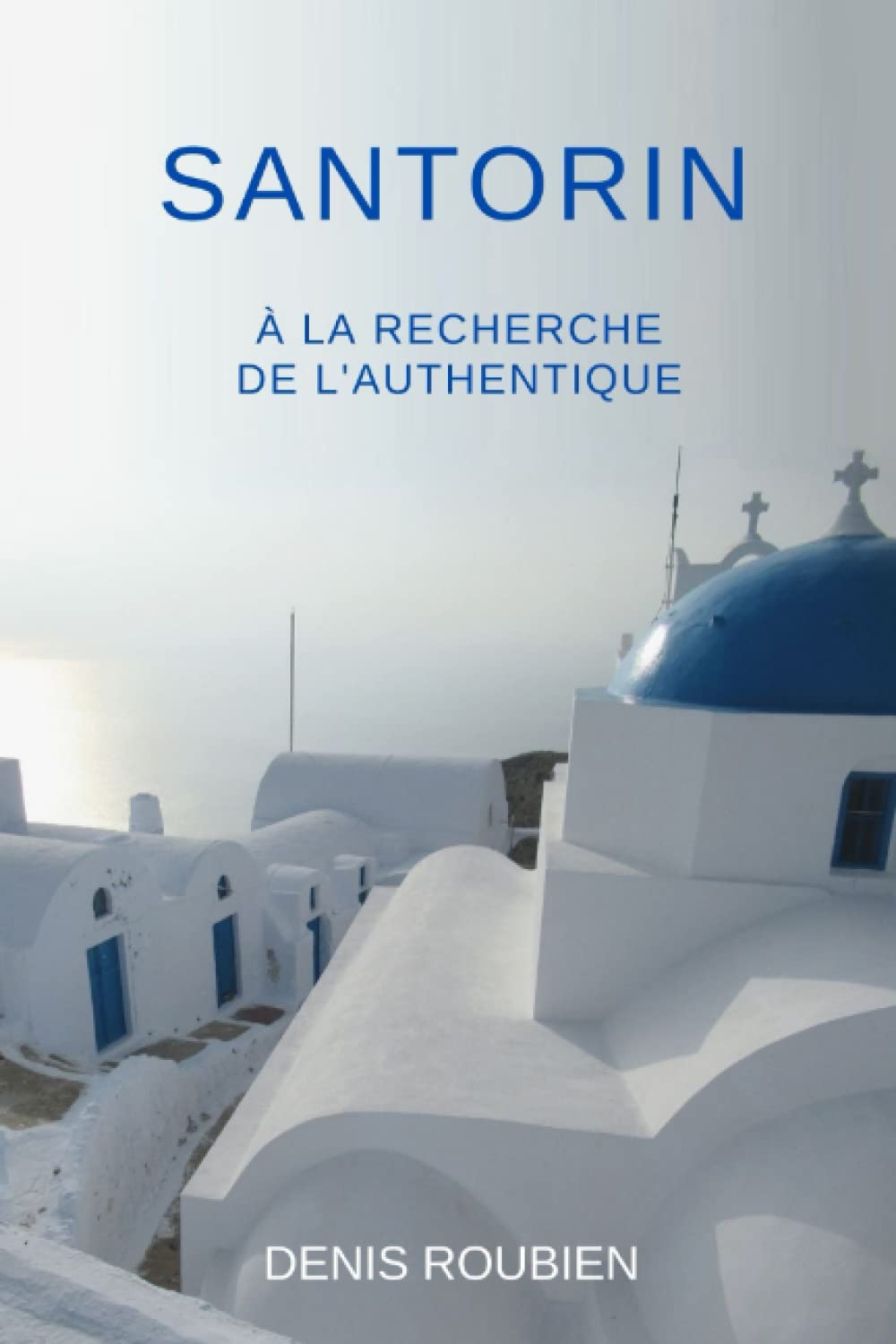 Santorin. A la recherche de l'authentique (Voyage dans la culture et le paysage) Politics & History