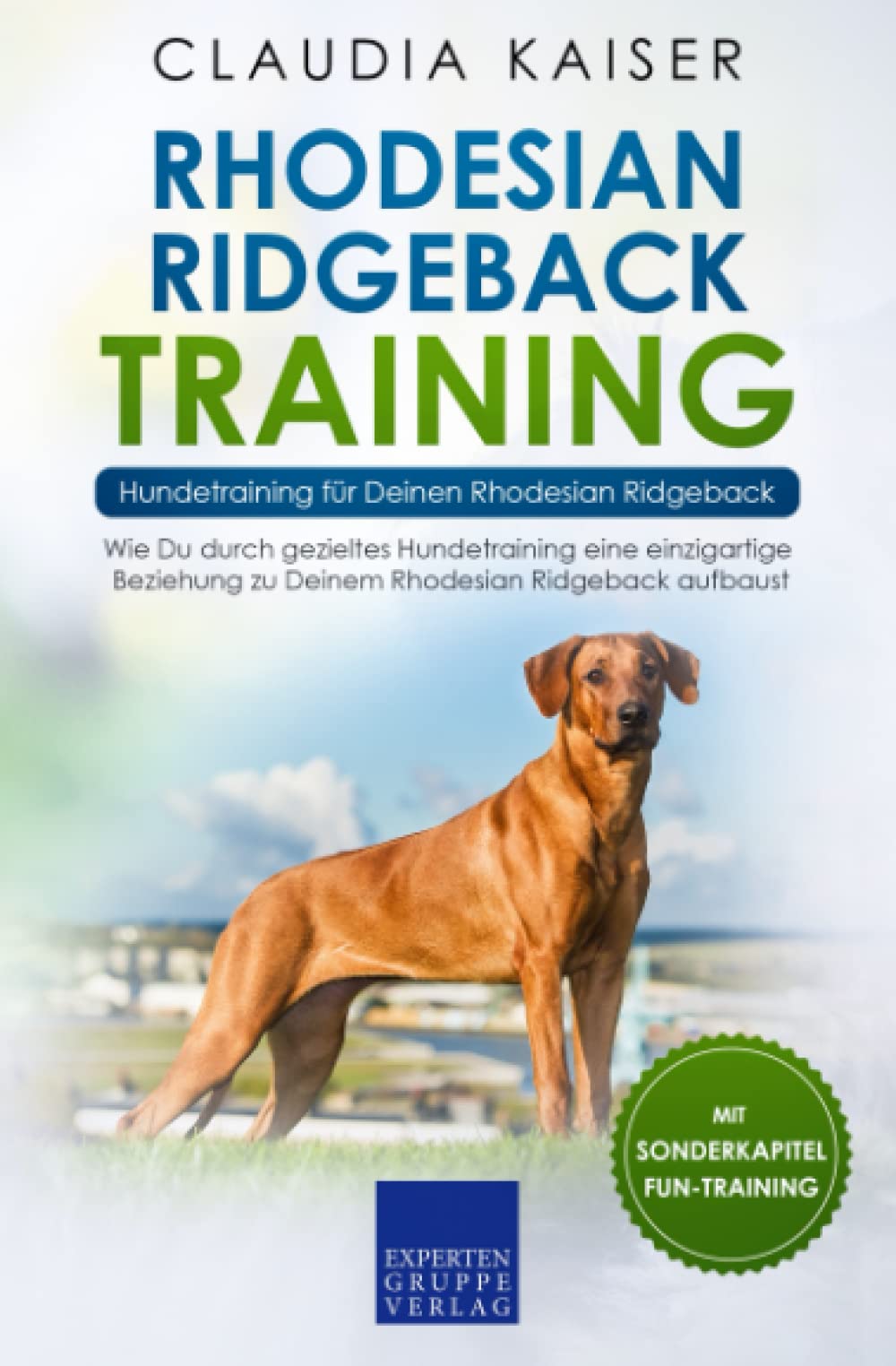 Rhodesian Ridgeback Training – Hundetraining für Deinen Rhodesian Ridgeback: Wie Du durch gezieltes Hundetraining eine einzigartige Beziehung zu Deinem Rhodesian Ridgeback aufbaust Medicine