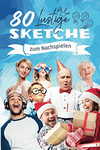 80 Lustige Sketche zum Nachspielen: Kleines Theater für Hochzeit, Geburtstag oder die Familienfeier Film, Art & Culture