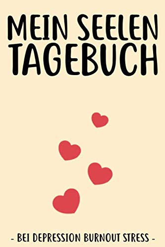Mein Seelen Tagebuch Bei Depression Burnout Stress: Das Selbsthilfebuch gegen Borderline für Frauen und Männer gegen Angst für eine Kognitive ... für jeden Tag 190+ Seiten 6x9 DIN A5 Medicine