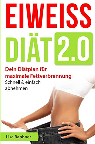 Eiweiß Diät 2.0: Dein Diätplan für maximale Fettverbrennung | Schnell & einfach abnehmen Health, Nutrition & Fitness