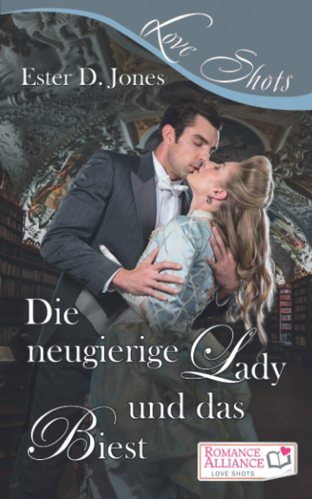 Die neugierige Lady und das Biest: (Romance Alliance Love Shots 18) (Regencyküsse - Trilogien, Band 4) Historical Fiction