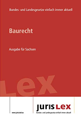Baurecht Ausgabe für Sachsen: Rechtsstand 27.01.2020, Bundes- und Landesrecht einfach immer aktuell (juris Lex) Law