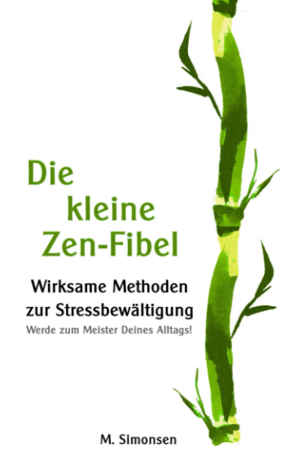Die kleine Zen-Fibel: Wirksame Methoden zur Stressbewältigung - Werde zum Meister Deines Alltags! Philosophy