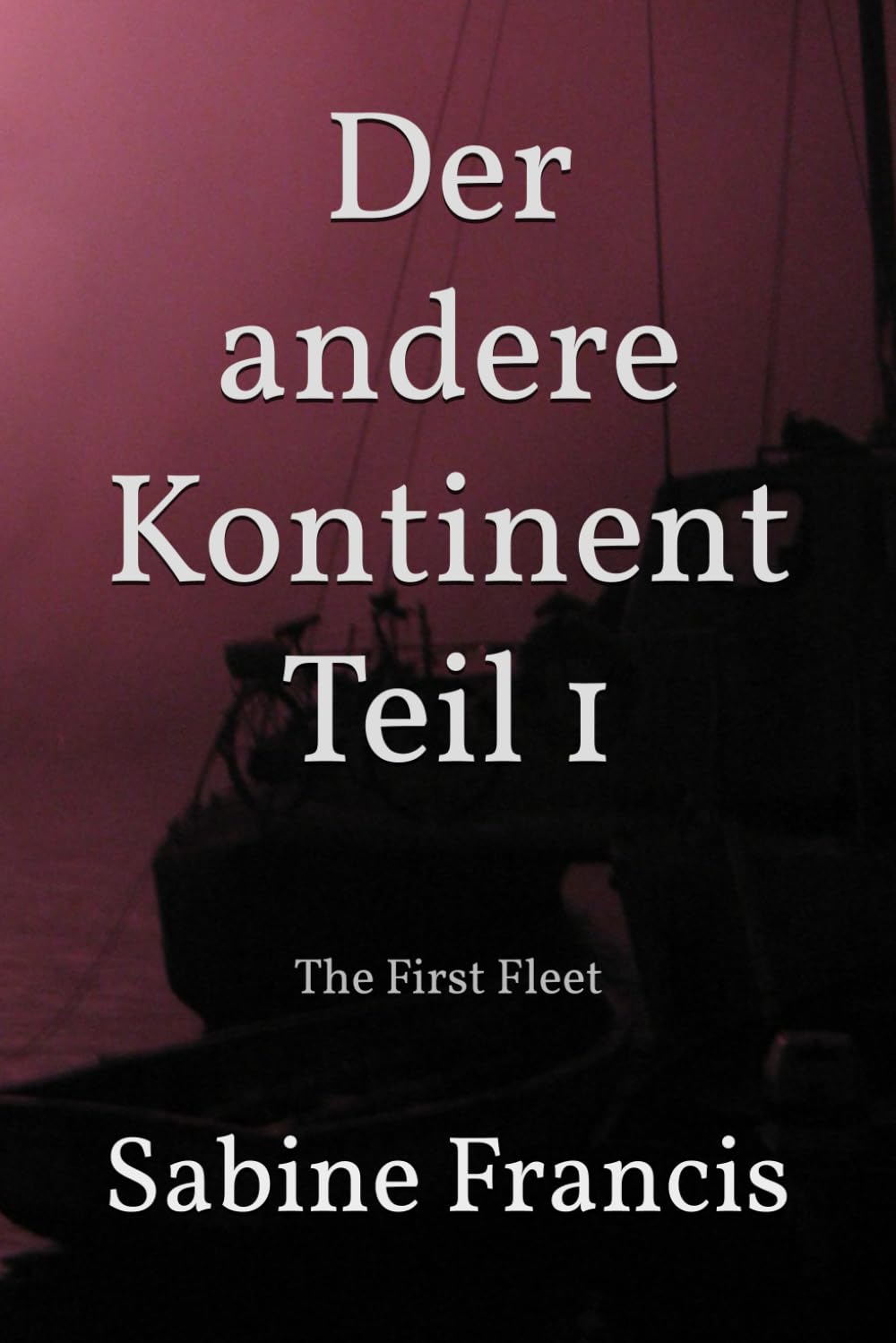 Der andere Kontinent Teil 1: The First Fleet book