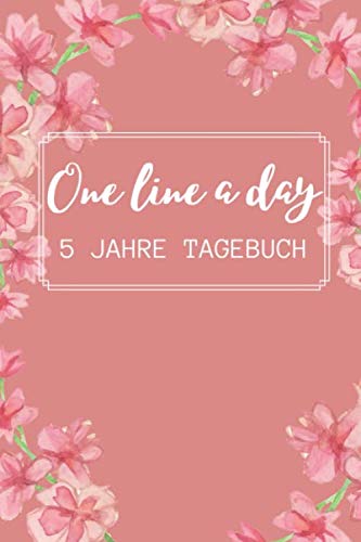 ONE LINE A DAY 5 JAHRE TAGEBUCH: A5 TAGEBUCH FÜR 5 JAHRE | Einen Satz am Tag | 5 Jahresbuch | Jahr Erinnerungsbuch | Jeden Tag | Achtsamkeit Geschenkidee | Persönlichkeitsentwicklung Self-help