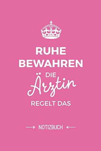 Ruhe bewahren die Ärztin regelt das: Notizbuch als Geschenk für Ärztin - A5 / liniert - Ärztinnen Geschenke zum Geburtstag oder Weihnachten Medicine