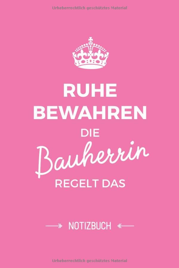 Ruhe bewahren die Bauherrin regelt das: Notizbuch als Geschenk für die Bauherrin - A5 / liniert - Hausbau Geschenke zum Richtfest oder Einweihungsfeier Hobbies & Crafts