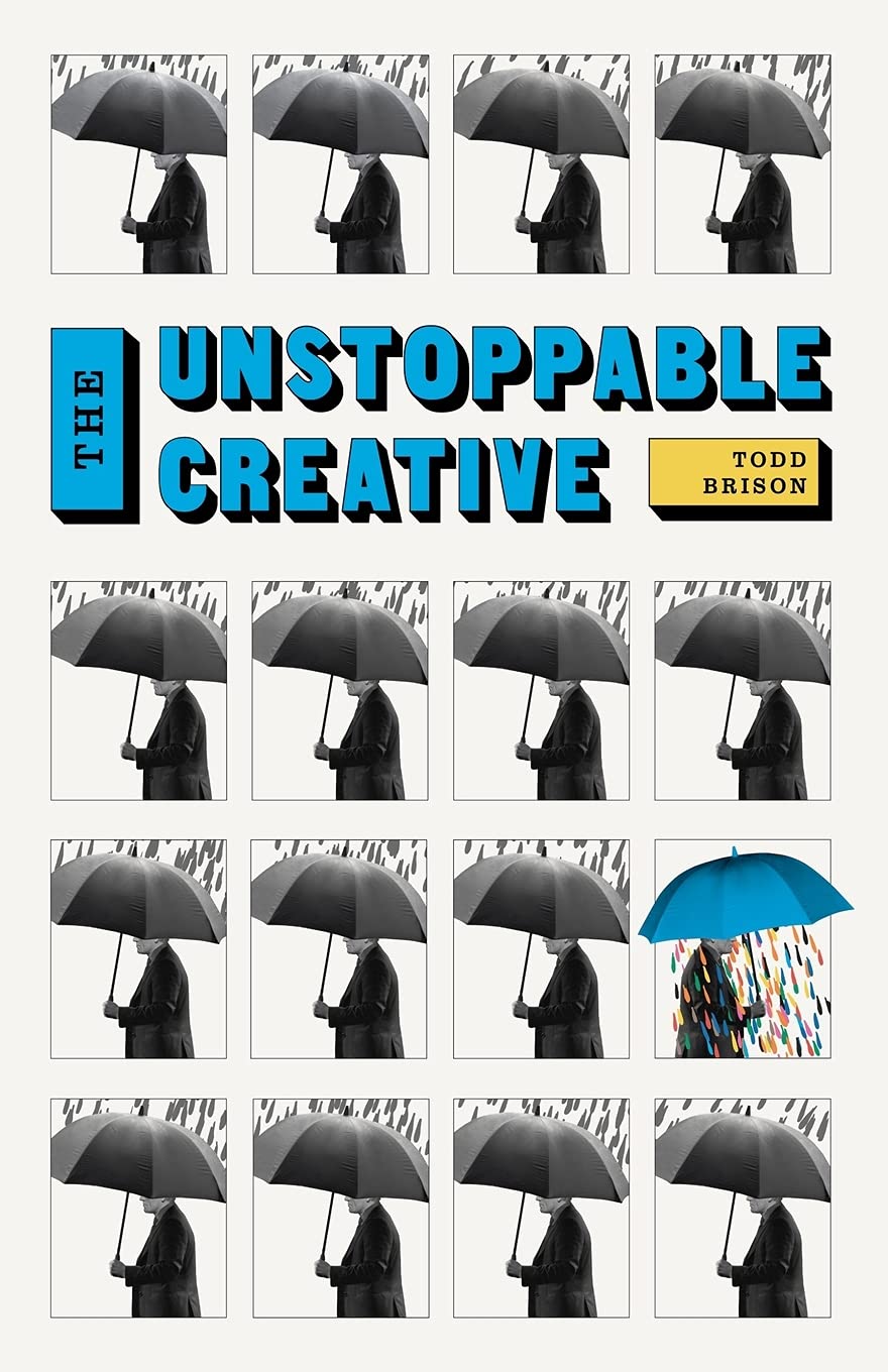 The Unstoppable Creative: Creative People Are Meant To Change The World (The Successful Creative Series) Media & Communication