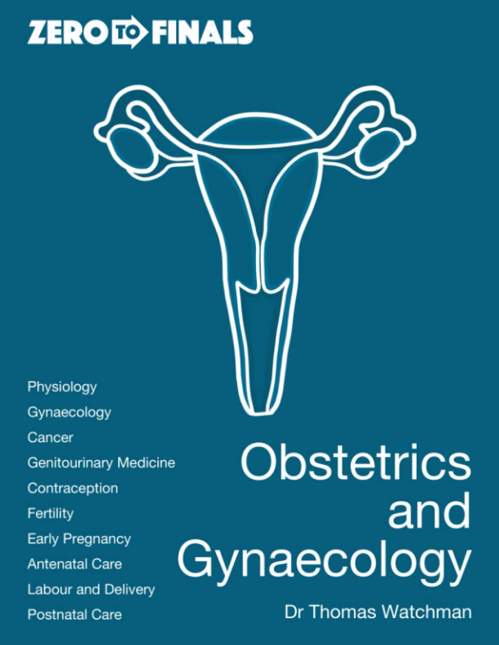 Zero to Finals Obstetrics and Gynaecology Medicine