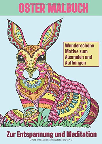 Oster Malbuch: Zur Entspannung und Meditation - Wunderschöne Malvorlagen für Erwachsene, Jugendliche und Kinder, als Geschenk geeignet Hobbies & Crafts