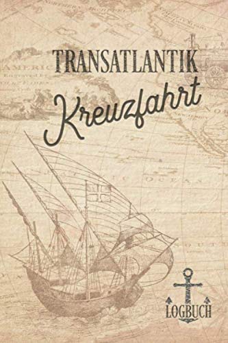 Kreuzfahrt Logbuch Transatlantik: Tagebuch für eine Transatlantik Kreuzfahrt. Reisetagebuch für 60 Reisetage auf dem Schiff für Urlaub ... oder Abschiedsgeschenk als Buch oder Z Travel Guides