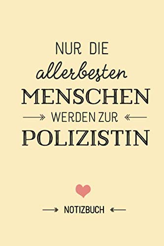 Nur die allerbesten Menschen werden zur Polizistin: Notizbuch als Geschenk für eine Polizistin - A5 / liniert - Polizei Geschenke zum Geburtstag oder Weihnachten Hobbies & Crafts