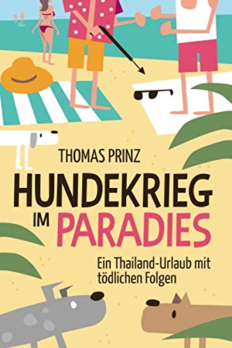 Hundekrieg im Paradies: Ein Thailand-Urlaub mit tödlichen Folgen Cosy Mystery & Humour