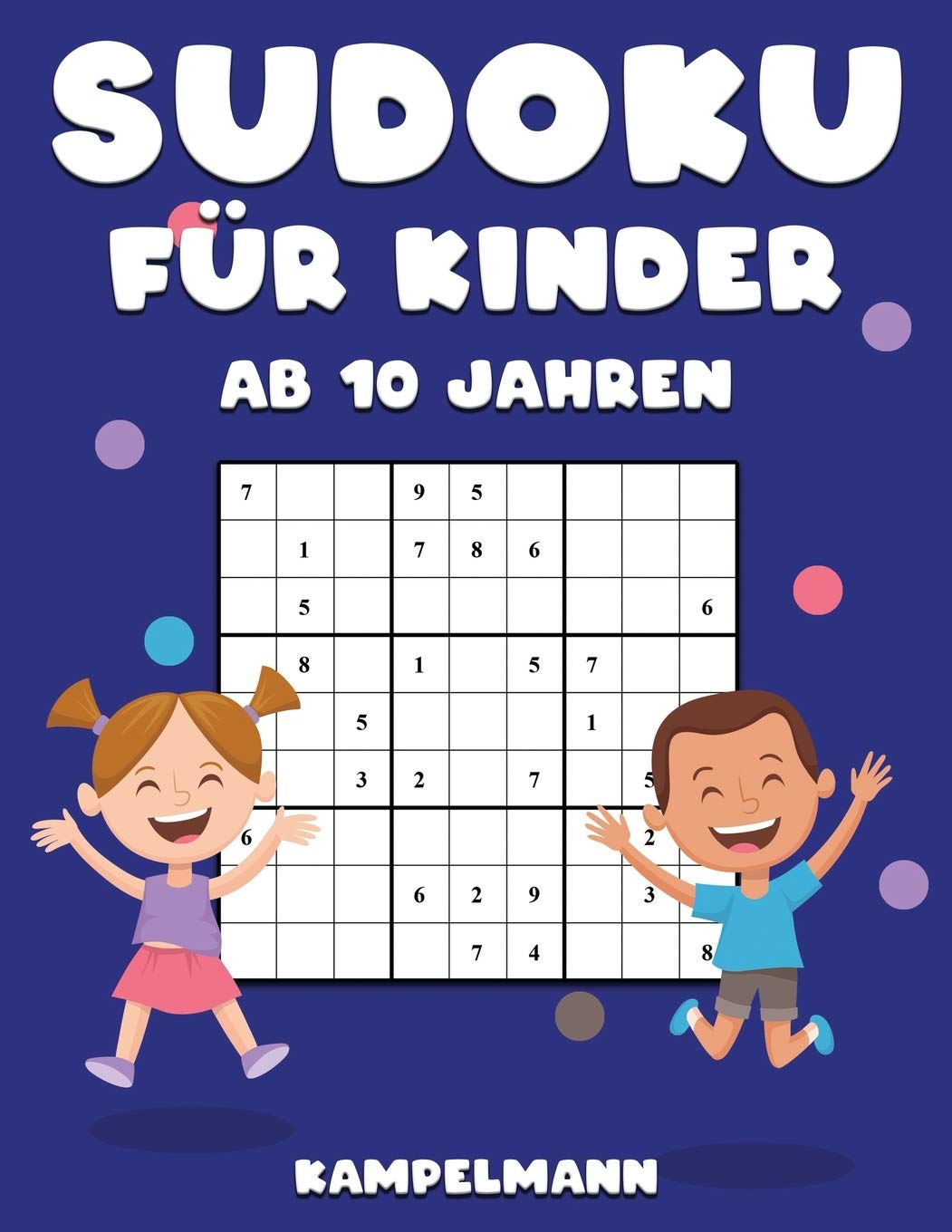 Sudoku für Kinder ab 10 Jahren: 200 Sudoku Rätsel Design für 10-Jährige - Mit Anleitungen und Lösungen – Großdruck Leisure & Fun