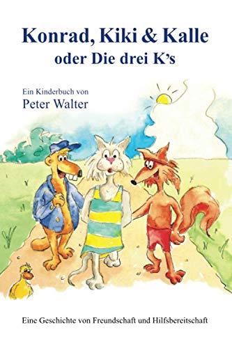 Konrad, Kiki & Kalle: oder die drei K's (Eine Geschichte von Freundschaft und Hilfsbereitschaft, Band 1) Non-fiction