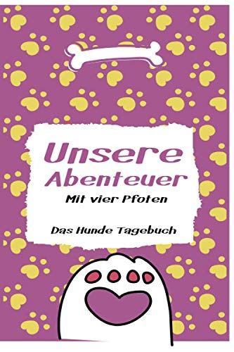 Unsere Abenteuer - Mit vier Pfoten: Das Buch für deinen Hund, zum Eintragen und ausfüllen. Eintragebuch für Hundebesitzer Pets
