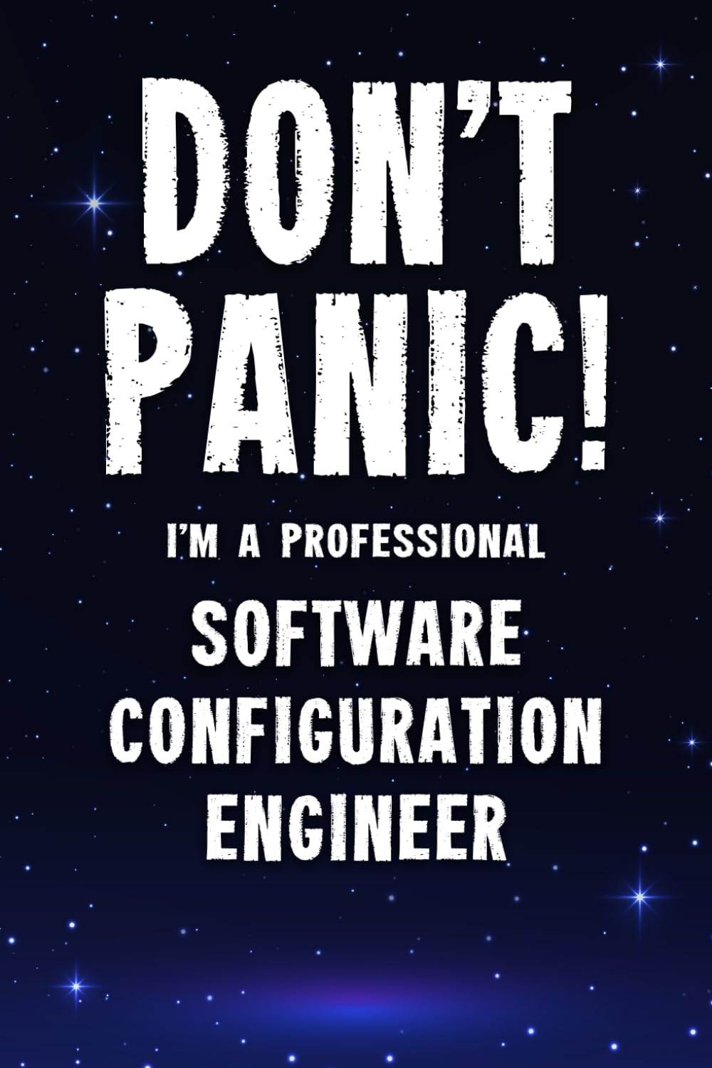 Don't Panic! I'm A Professional Software Configuration Engineer: Customized 100 Page Lined Notebook Journal Gift For A Busy Software Configuration Engineer: Far Better Than A Throw Away Greeting Card. Business, Finance & Career