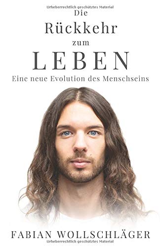 Die Rückkehr zum Leben: Eine neue Evolution des Menschseins Philosophy