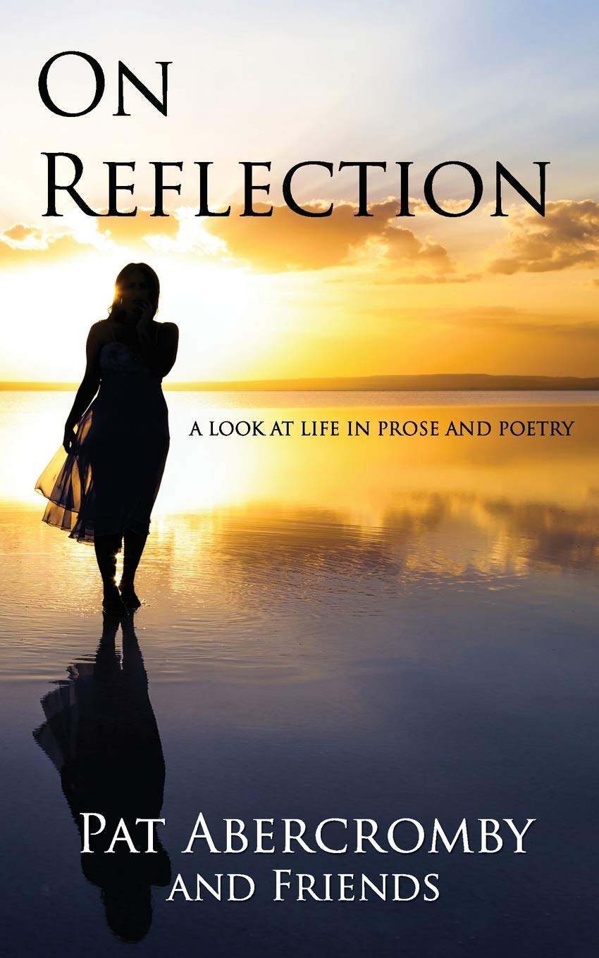ON REFLECTION: A Look At Life In Prose And Poetry Essays & Short Stories